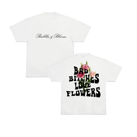 Bad Bitches Love Flowers T-Shirt